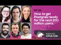 How to get Postgres ready for the next 100 million users | Talking Postgres Ep02