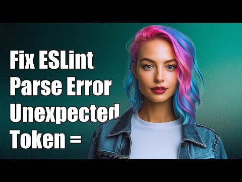 Fixing ESLint Parsing Error: Unexpected Token = - Common Solutions Explained