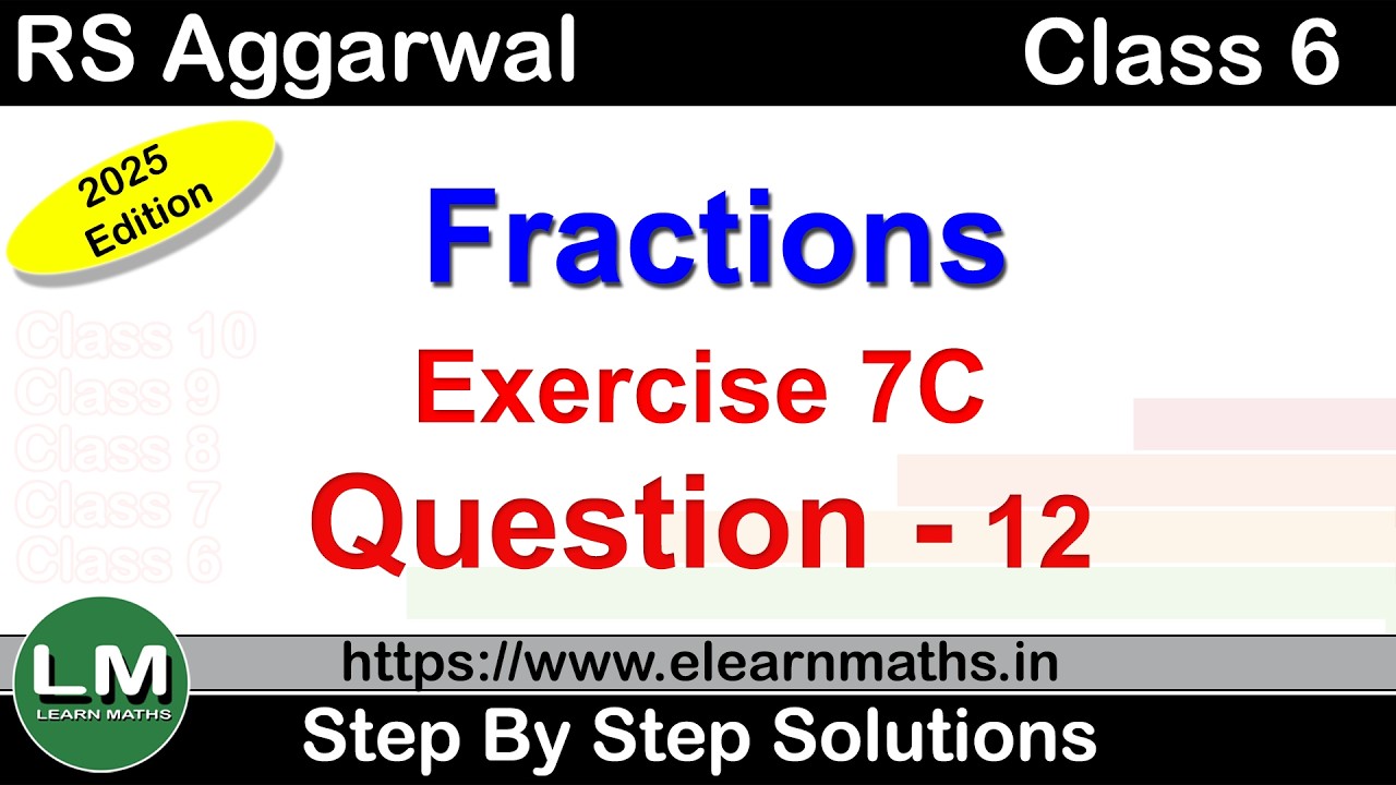 Fractions | Class 6 Exercise 7C Question 12 | RS Aggarwal | Learn Maths ...