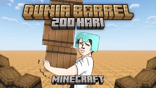 200 Hari Minecraft Tapi DUNIA BARREL !!