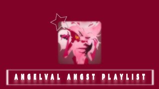 ☆ﾟ.*･｡ﾟ | ANGELVAL ANGST PLAYLIST | ;