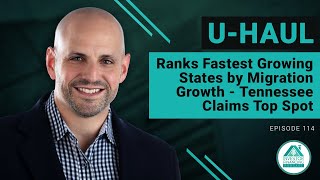 U-Haul Ranks Fastest Growing States by Migration Growth - Tennessee Claims Top Spot - Episode 114