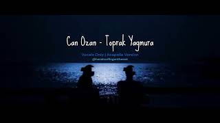 Can Ozan - Toprak Yağmura | Vocals Only & Acapella Version #canozan #toprakyağmura @canozano