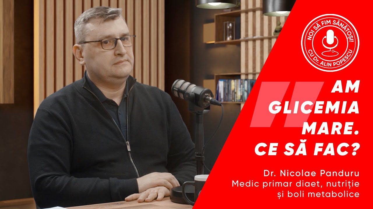 AM GLICEMIA MARE. CE SĂ FAC? - Dr. Nicolae Panduru, medic primar diabet, nutritie și boli metabolice