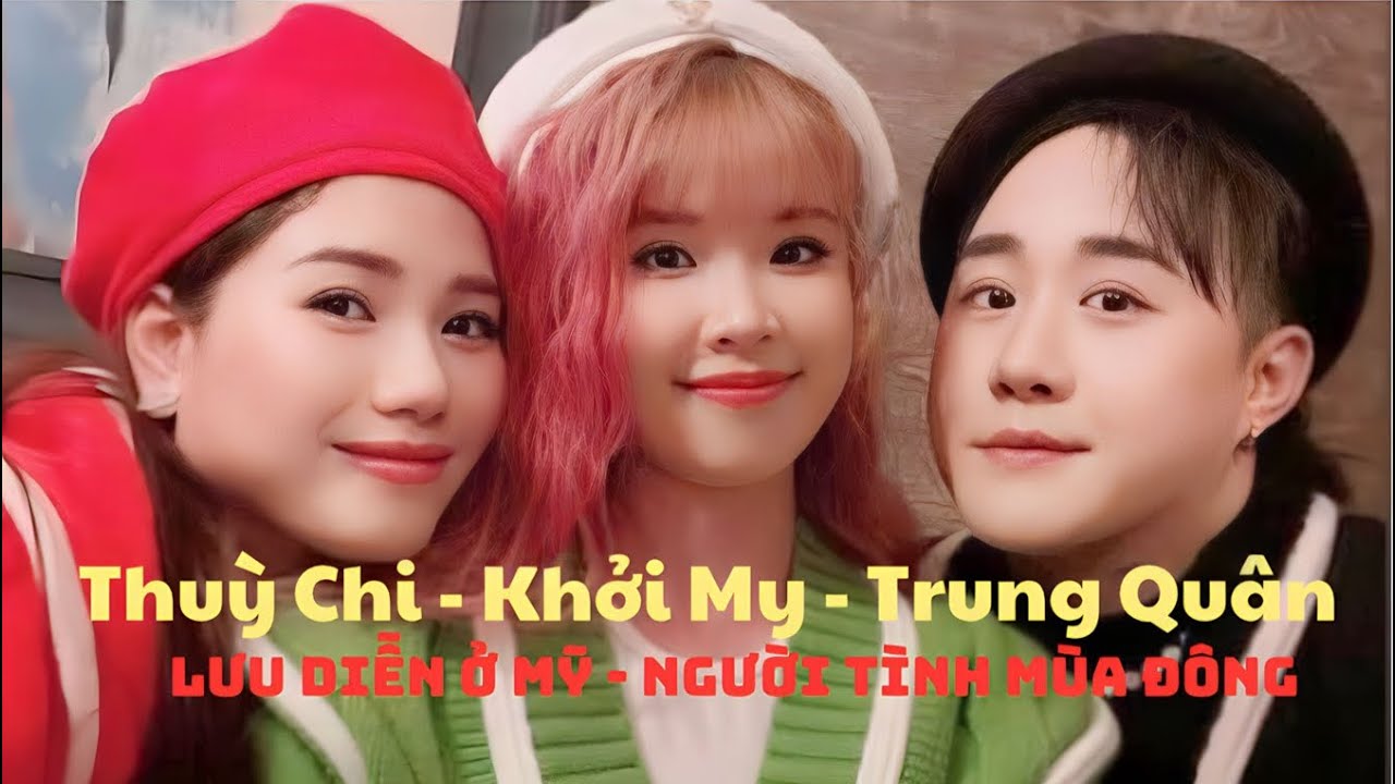 Thuỳ Chi - Khởi My - Trung Quân Lưu Diễn Mỹ | Người Tình Mùa Đông - Tam ca cây thông Noel