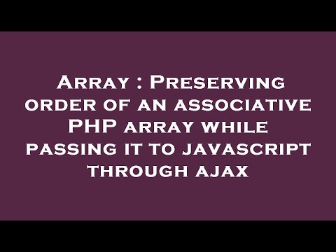 Array : Preserving order of an associative PHP array while passing it to javascript through ajax