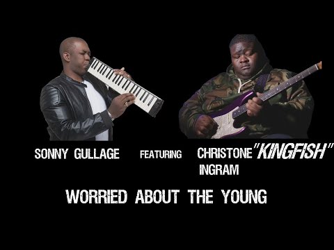 “Worried About the Young” Sonny Gullage feat. Christone “Kingfish” Ingram [Official Lyric Video]