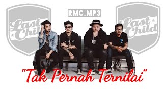 Last Child - Tak Pernah Ternilai (Best Audio Quality||LastChild)