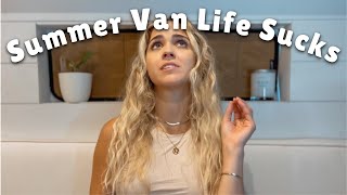 The Reality of Summer Van Life (van life sucks)