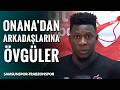 Trabzonspor'un Yıldız Kalecisi Onana'dan Takım Arkadaşlarına Övgüler