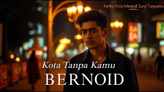 Download Lagu Kota Tanpa Kamu - Lagu Tentang Kenangan dan Kota yang Sepi I BERNOID MP3