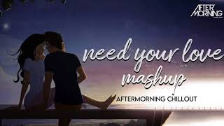 Need Your Love Mashup Songs // Love Aftermorning Chillout Mashup // Bollywood Love Mashup #sadsong Thumb