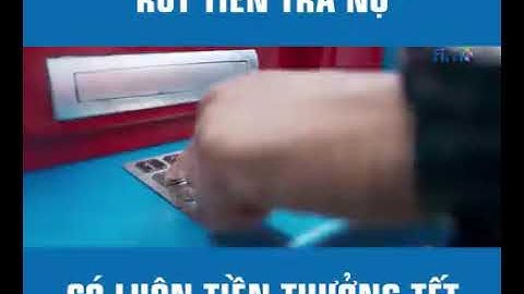 Rút tiền ATM trả nợ ai ngờ có ngày tiền thưởng Tết