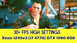 Cyberpunk 2077 on Xeon 1245 v3 | GTX 1060 6GB (i7 4770)