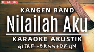 ♫ Nilailah Aku - Kangen Band (Karaoke Akustik)
