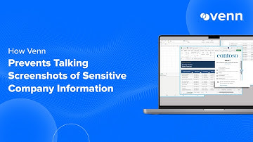 How Venn Prevents Taking Screenshots of Sensitive Company Information