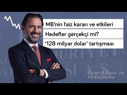 Faiz değişmedi ama şimdilik, Dolar/TL'nin tepkisi & 128 milyar $ tartışması | Evren Bolgün