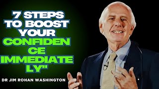 7 Steps to Boost Your Confidence Immediately – Dr. Jim Rohn’s Motivational Guide