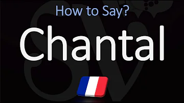 Qual è il significato del nome Chantal?
