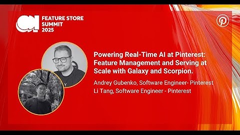 Real-Time AI at Pinterest: Feature Management and Serving at Scale - Feature Store Summit 2025
