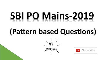 SBI PO Mains - 2019 (Pattern based questions)