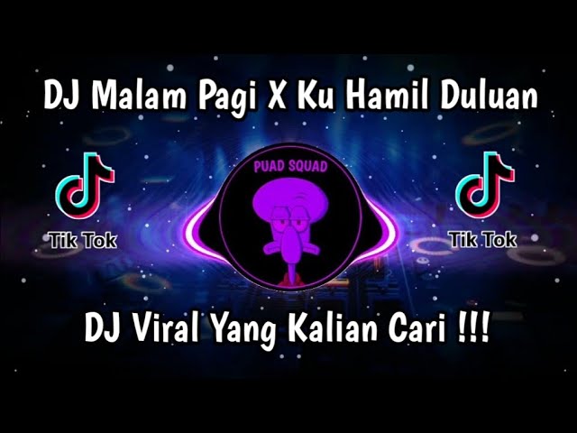 DJ MALAM PAGI X KU HAMIL DULUAN VIRAL TIK TOK TERBARU 2023 class=