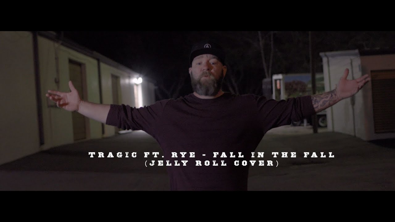 Tragic (Ft. Rye) "Fall in the Fall" [Jelly Roll Music Video Cover