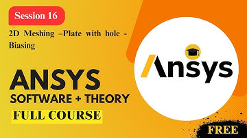 Session 16 : 2D Meshing - Plate with Hole - With Biasing | Ansys : Basic to Professional Course