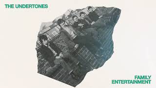 The Undertones - Family Entertainment [OFFICIAL AUDIO]