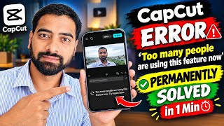 CapCut Too Many People Using This Feature Error | Permanent Fix 2026