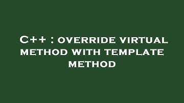 C++ : override virtual method with template method