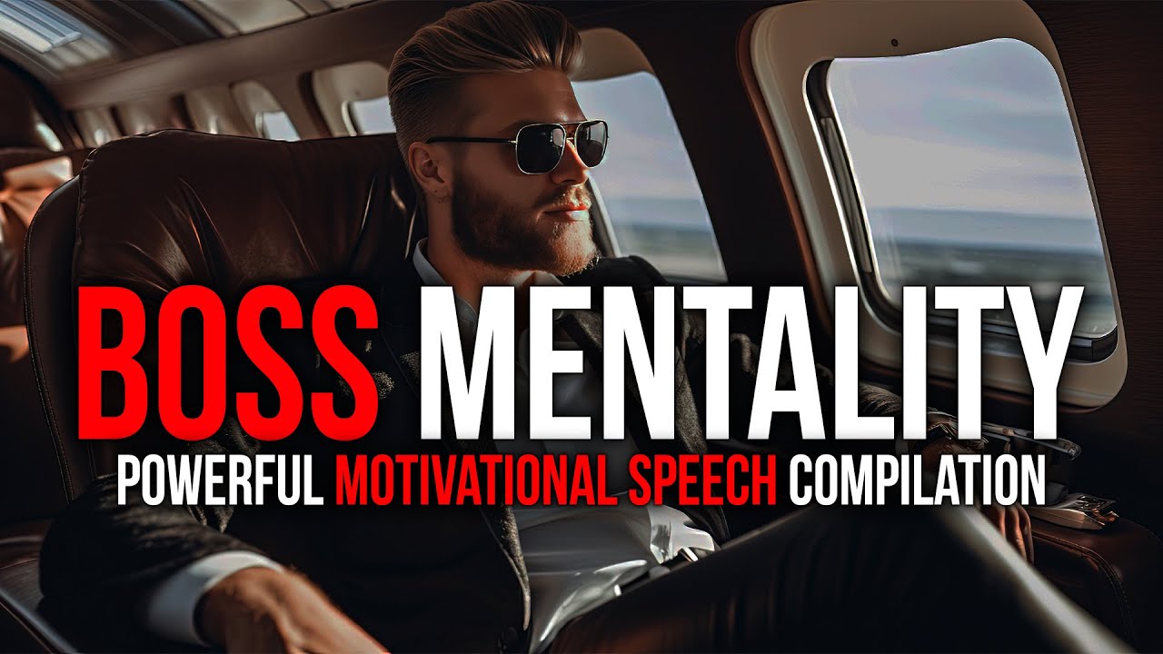 BOSS MENTALITY ― Powerful Business Motivational Speech Compilation