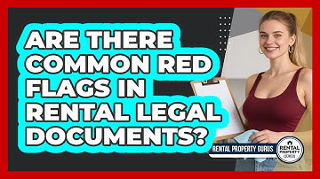 Are There Common Red Flags In Rental Legal Documents? - Rental Property Gurus
