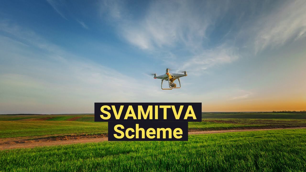 SVAMITVA (Survey of villages and mapping with improvised technology in village areas): Explained