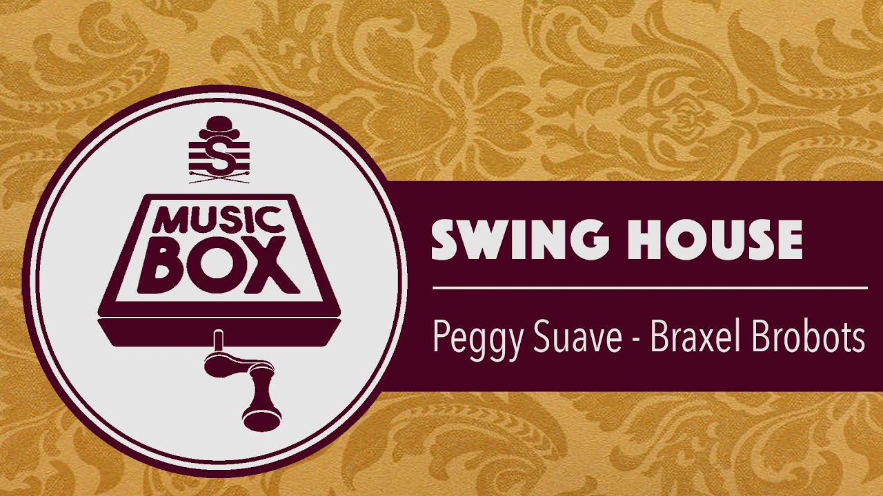 Peggy Suave - Braxel Brobots // Electro Swing
