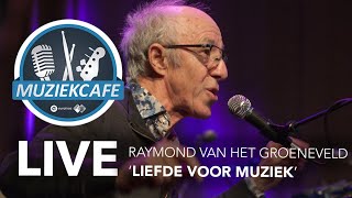 Raymond Van Het Groenewoud - Liefde Voor Muziek Live Bij Muziekcafé