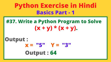 #37 Write a Python program to solve (x + y) * (x + y) this equation in Python | Python Practice