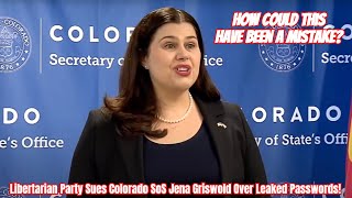 Libertarian Party Sues Colorado SoS Jena Griswold Over Leaked Passwords