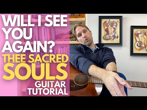 Will I See You Again? Thee Sacred Souls Guitar Tutorial – Guitar Lessons with Stuart!