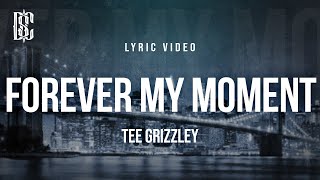 Tee Grizzley - Forever My Moment | Lyrics