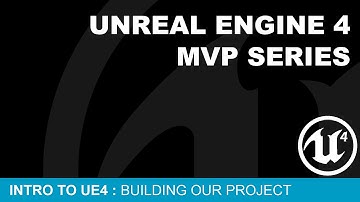 MVP Intro to UE4 #16 - Building our Project ( UE4 )