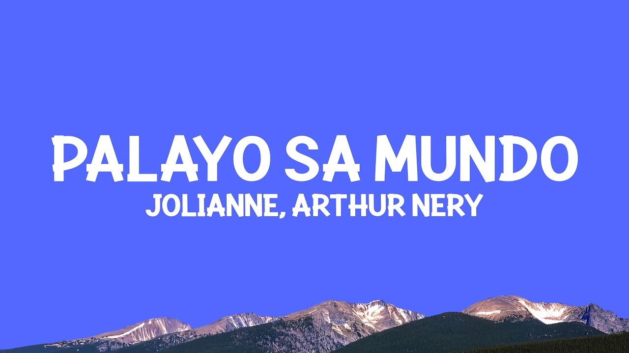 Jolianne, Arthur Nery - Palayo Sa Mundo (Lyrics)
