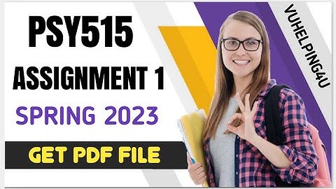 PSY515 Assignment 1 Solution 2023/ Psy515 Assignment 1 2023/ Psy515 Assignment 1 Spring 2023