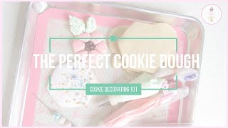 Cookie Decorating 101 | The Perfect Cookie Dough