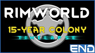 RIMWORLD: 15-Year Colony TIME LAPSE RIMWORLD: 15-Year Colony TIME LAPSE