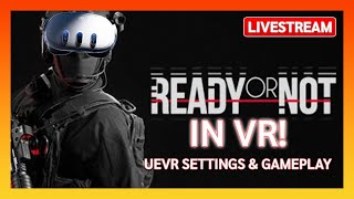 LIVE Ready or Not in VR!