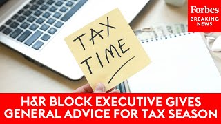H&R Block Executive Gives General Advice For Tax Season