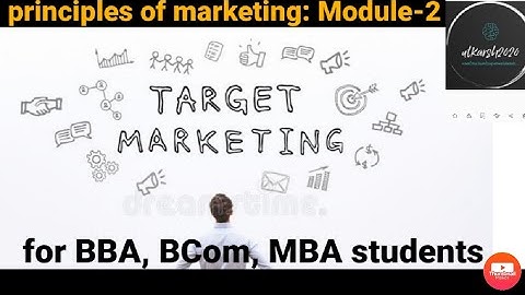 Target Market & Segmentation | Principles of Marketing: Module-2 I MBA | BBA | BCom | CBSE Class 12
