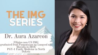 The IMG Series: Interview with FamMed Resident Dr. Aura Azarcon || The Hungry IMG