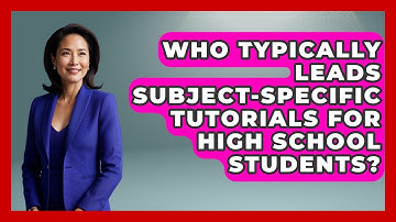 Who Typically Leads Subject-Specific Tutorials for High School Students?